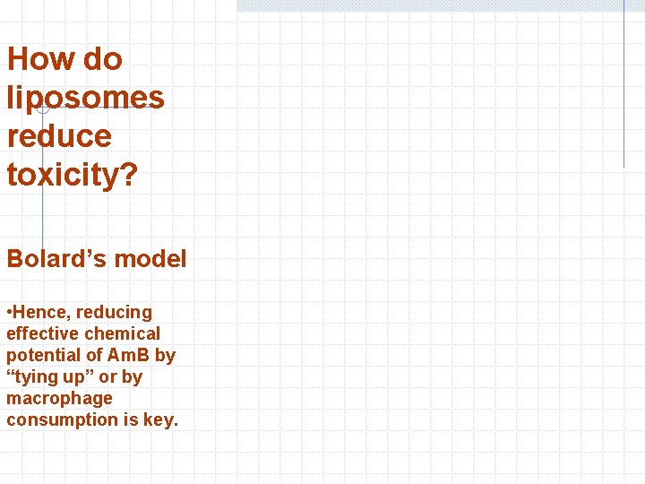 How do liposomes reduce toxicity? Bolard’s model • Hence, reducing effective chemical potential of