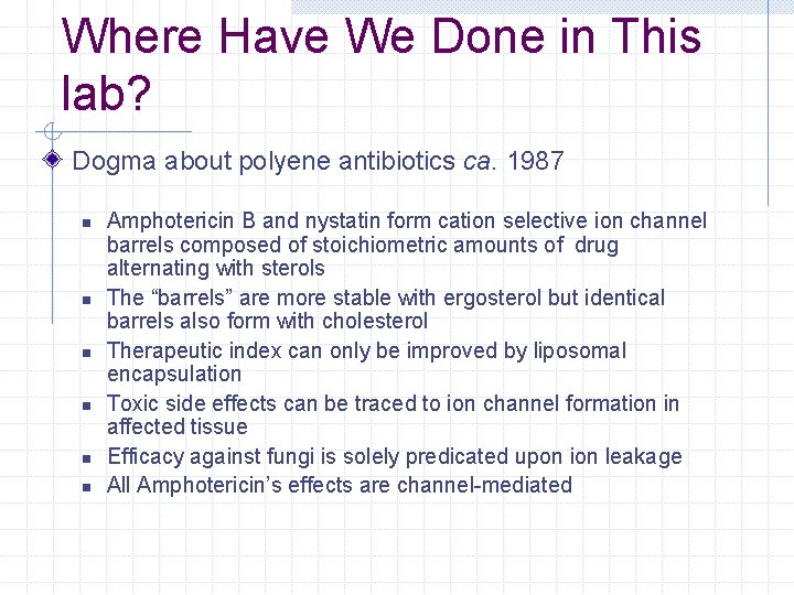 Where Have We Done in This lab? Dogma about polyene antibiotics ca. 1987 n
