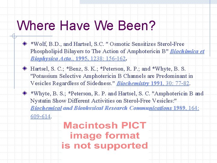 Where Have We Been? *Wolf, B. D. , and Hartsel, S. C. " Osmotic