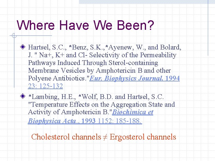 Where Have We Been? Hartsel, S. C. , *Benz, S. K. , *Ayenew, W.