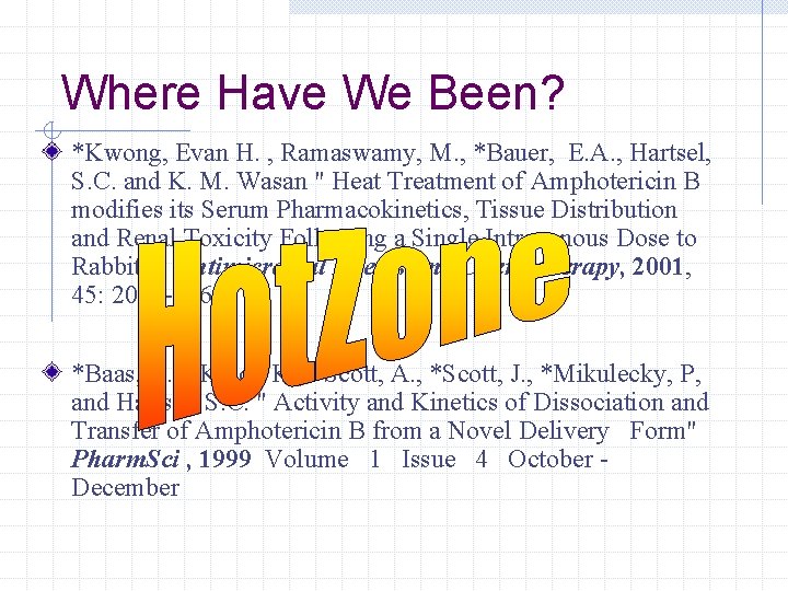 Where Have We Been? *Kwong, Evan H. , Ramaswamy, M. , *Bauer, E. A.