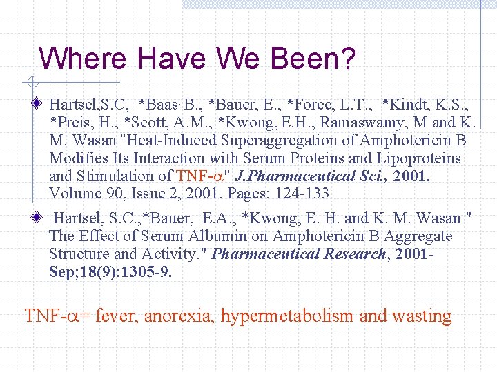 Where Have We Been? Hartsel, S. C, *Baas, B. , *Bauer, E. , *Foree,