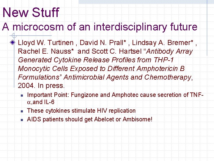 New Stuff A microcosm of an interdisciplinary future Lloyd W. Turtinen , David N.
