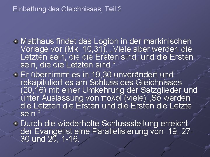 Einbettung des Gleichnisses, Teil 2 Matthäus findet das Logion in der markinischen Vorlage vor