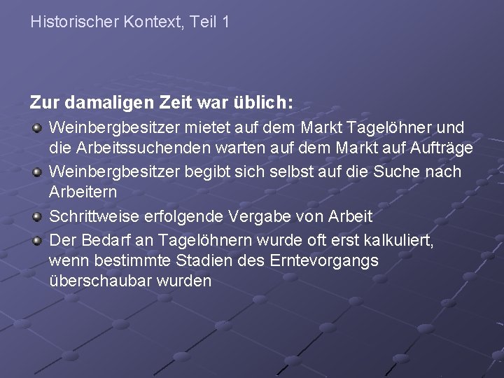 Historischer Kontext, Teil 1 Zur damaligen Zeit war üblich: Weinbergbesitzer mietet auf dem Markt