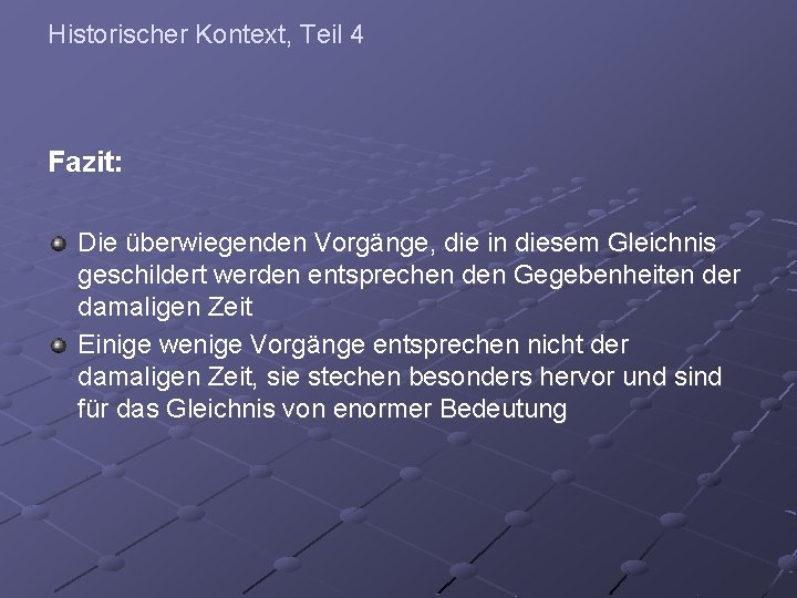 Historischer Kontext, Teil 4 Fazit: Die überwiegenden Vorgänge, die in diesem Gleichnis geschildert werden