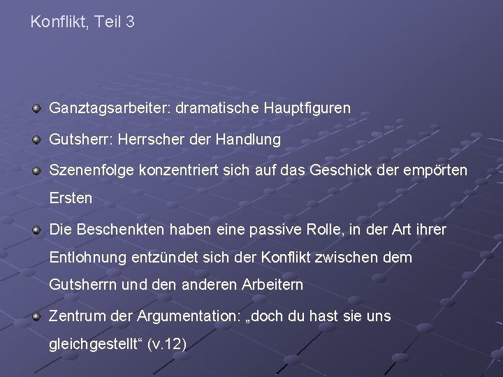 Konflikt, Teil 3 Ganztagsarbeiter: dramatische Hauptfiguren Gutsherr: Herrscher der Handlung Szenenfolge konzentriert sich auf