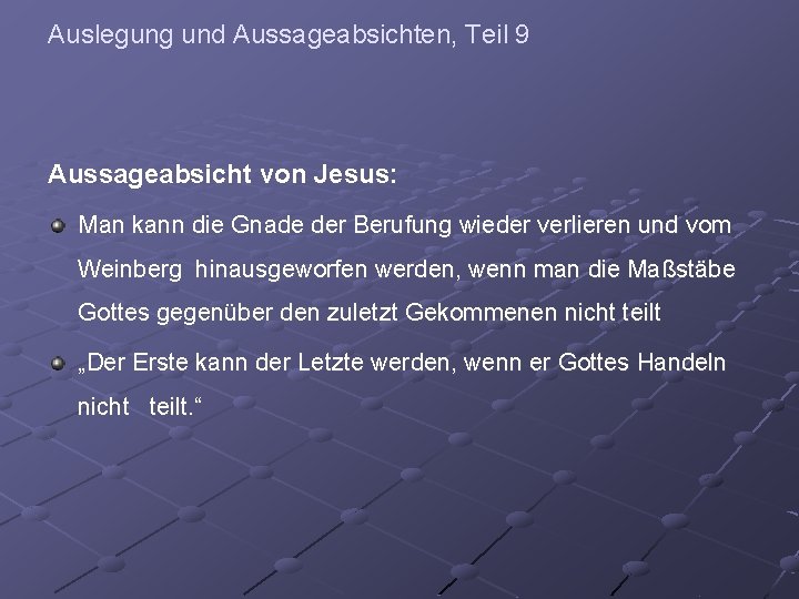 Auslegung und Aussageabsichten, Teil 9 Aussageabsicht von Jesus: Man kann die Gnade der Berufung