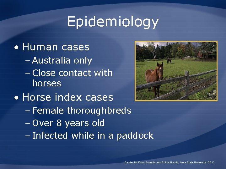 Epidemiology • Human cases – Australia only – Close contact with horses infected •