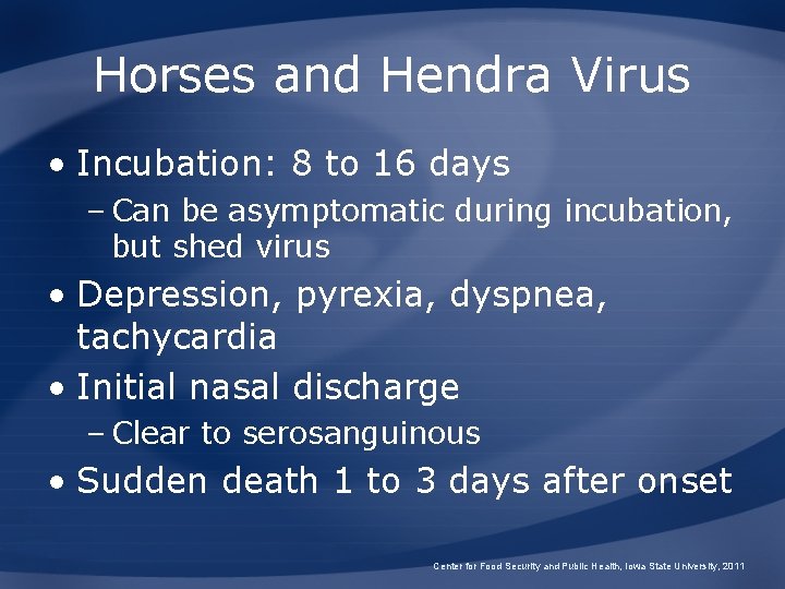 Horses and Hendra Virus • Incubation: 8 to 16 days – Can be asymptomatic