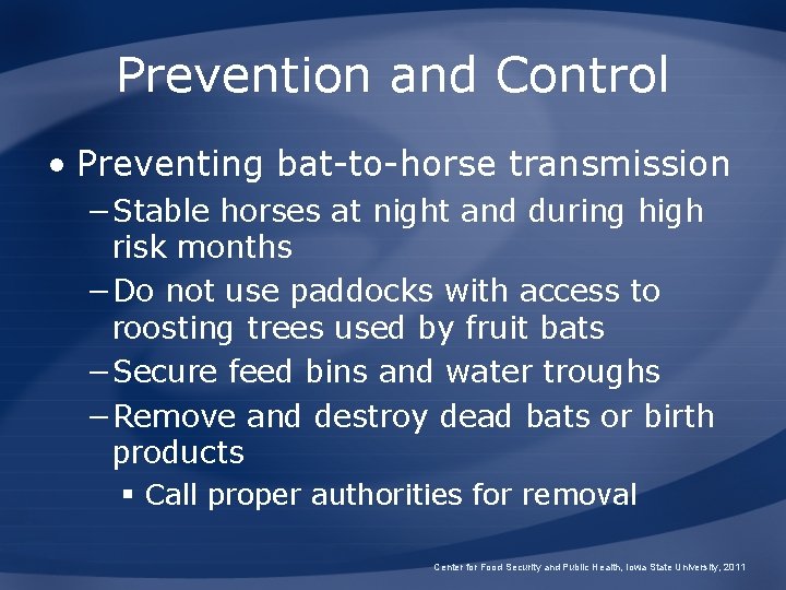 Prevention and Control • Preventing bat-to-horse transmission −Stable horses at night and during high