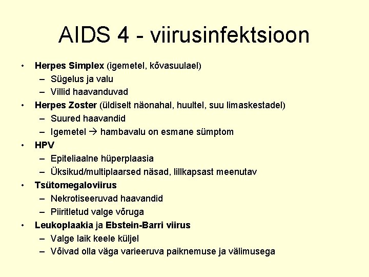 AIDS 4 - viirusinfektsioon • • • Herpes Simplex (igemetel, kõvasuulael) – Sügelus ja