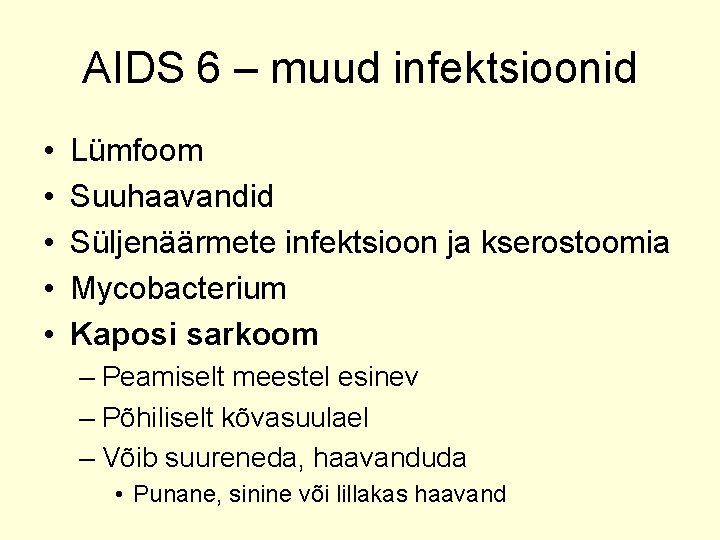 AIDS 6 – muud infektsioonid • • • Lümfoom Suuhaavandid Süljenäärmete infektsioon ja kserostoomia