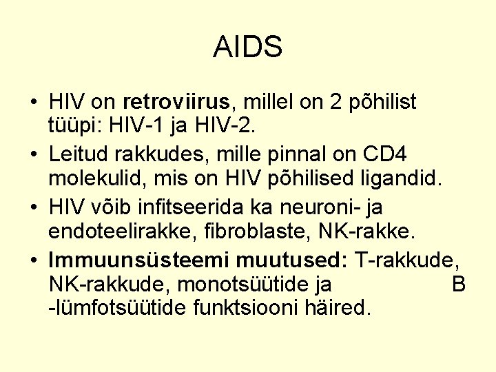 AIDS • HIV on retroviirus, millel on 2 põhilist tüüpi: HIV-1 ja HIV-2. •