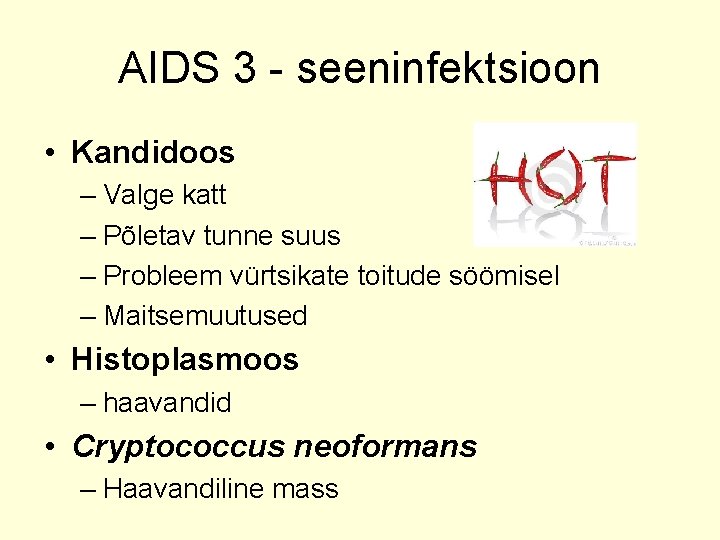 AIDS 3 - seeninfektsioon • Kandidoos – Valge katt – Põletav tunne suus –