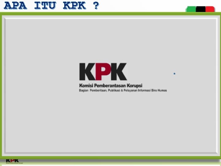 APA ITU KPK ? 