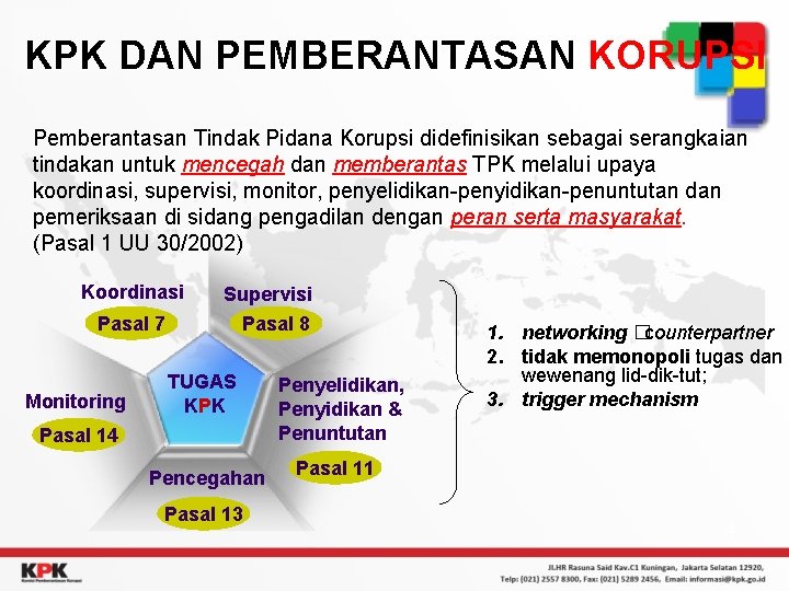KPK DAN PEMBERANTASAN KORUPSI Pemberantasan Tindak Pidana Korupsi didefinisikan sebagai serangkaian tindakan untuk mencegah