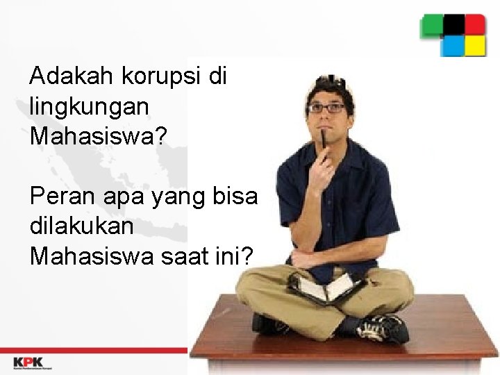 Adakah korupsi di lingkungan Mahasiswa? Peran apa yang bisa dilakukan Mahasiswa saat ini? 