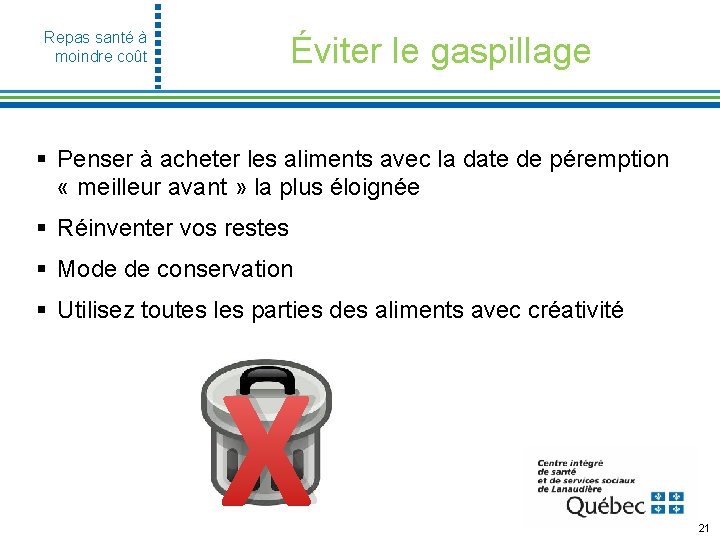 Repas santé à moindre coût Éviter le gaspillage § Penser à acheter les aliments