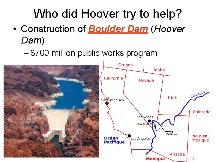 Who did Hoover try to help? • Construction of Boulder Dam (Hoover Dam) –