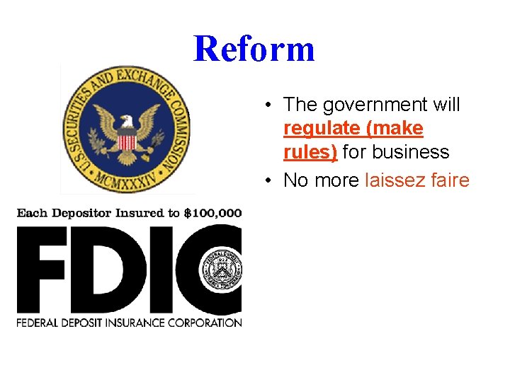 Reform • The government will regulate (make rules) for business • No more laissez
