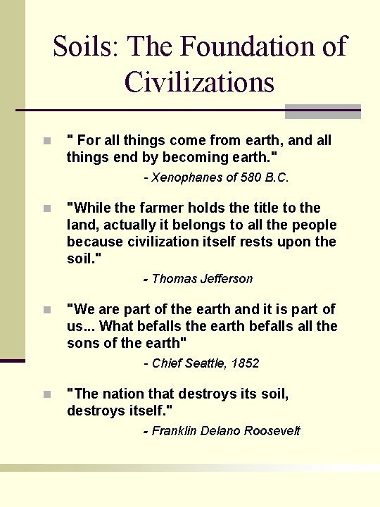 Soils: The Foundation of Civilizations n " For all things come from earth, and