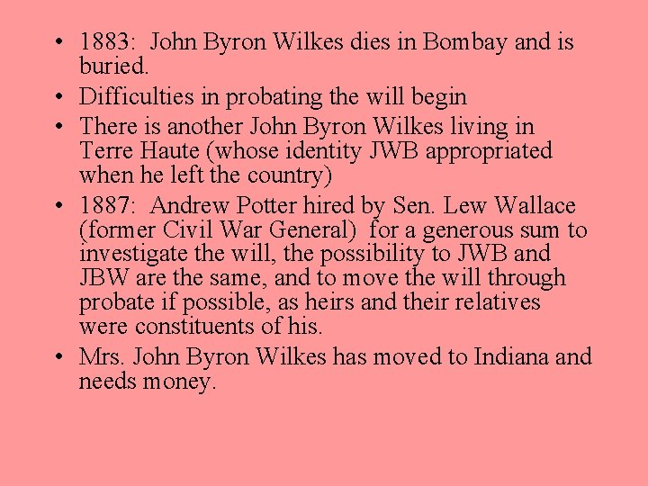  • 1883: John Byron Wilkes dies in Bombay and is buried. • Difficulties