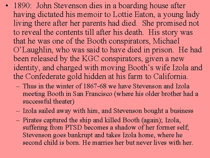  • 1890: John Stevenson dies in a boarding house after having dictated his