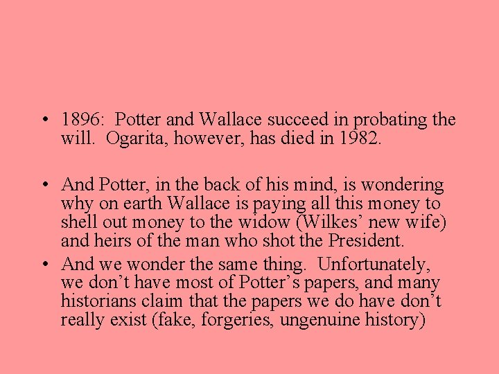  • 1896: Potter and Wallace succeed in probating the will. Ogarita, however, has