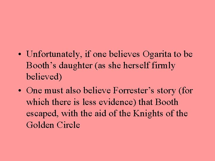  • Unfortunately, if one believes Ogarita to be Booth’s daughter (as she herself