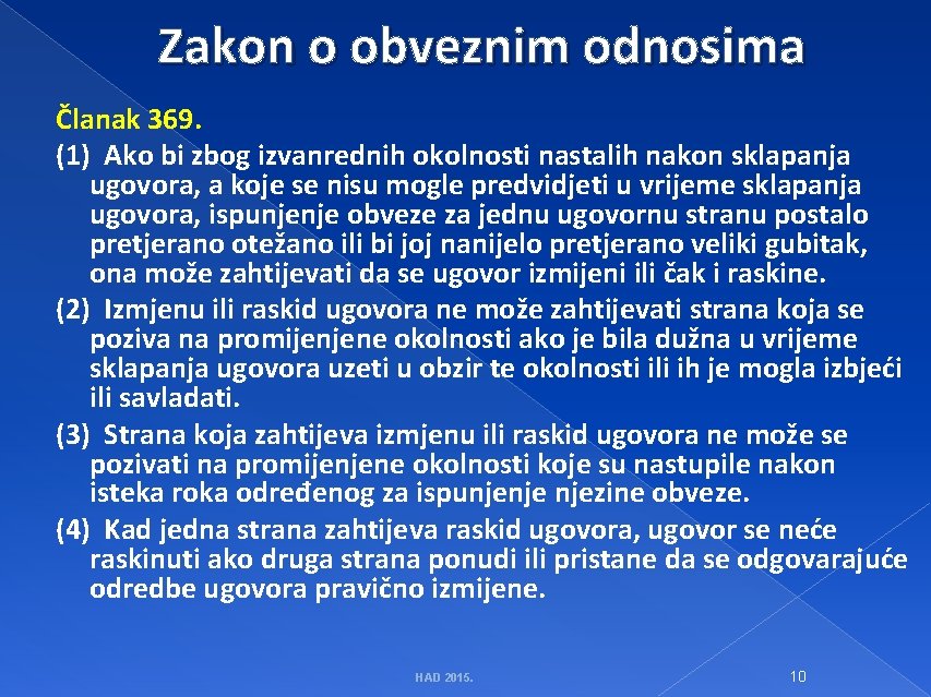 Zakon o obveznim odnosima Članak 369. (1) Ako bi zbog izvanrednih okolnosti nastalih nakon