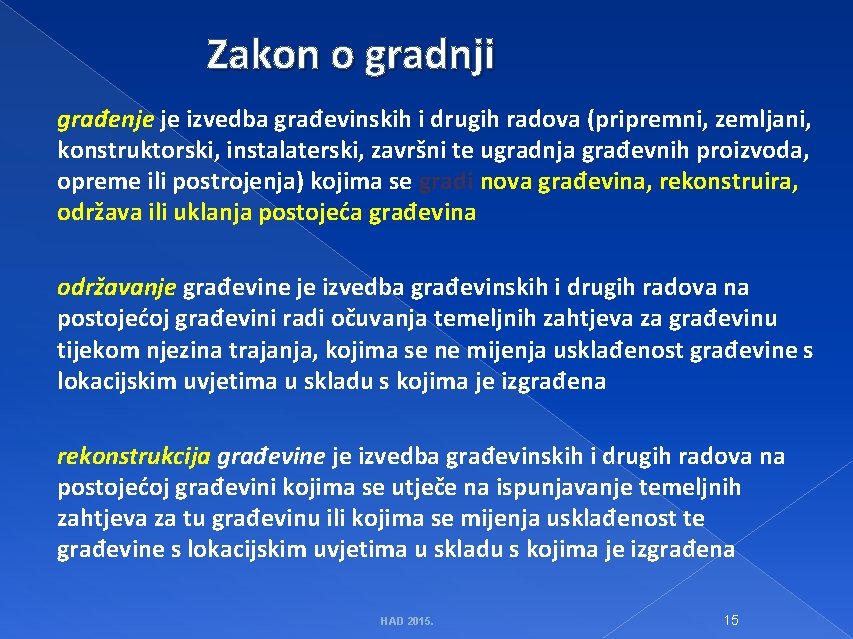 Zakon o gradnji građenje je izvedba građevinskih i drugih radova (pripremni, zemljani, konstruktorski, instalaterski,