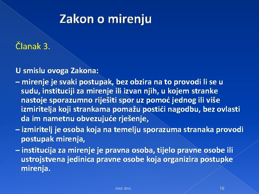 Zakon o mirenju Članak 3. U smislu ovoga Zakona: – mirenje je svaki postupak,