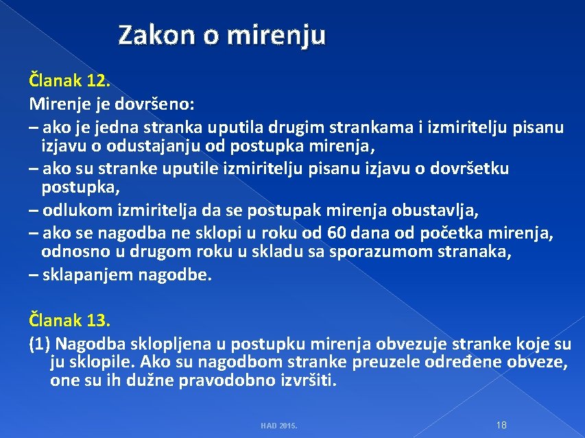 Zakon o mirenju Članak 12. Mirenje je dovršeno: – ako je jedna stranka uputila