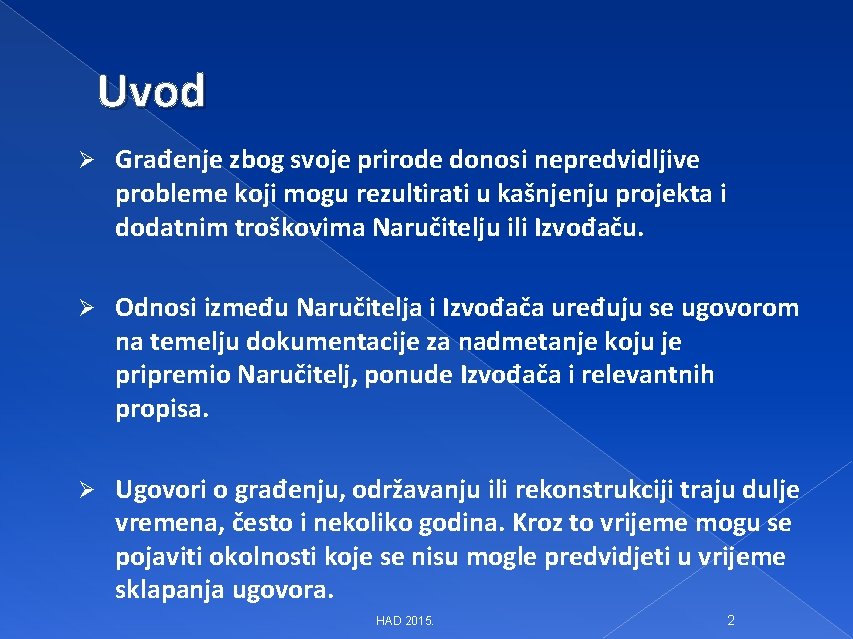 Uvod Ø Građenje zbog svoje prirode donosi nepredvidljive probleme koji mogu rezultirati u kašnjenju