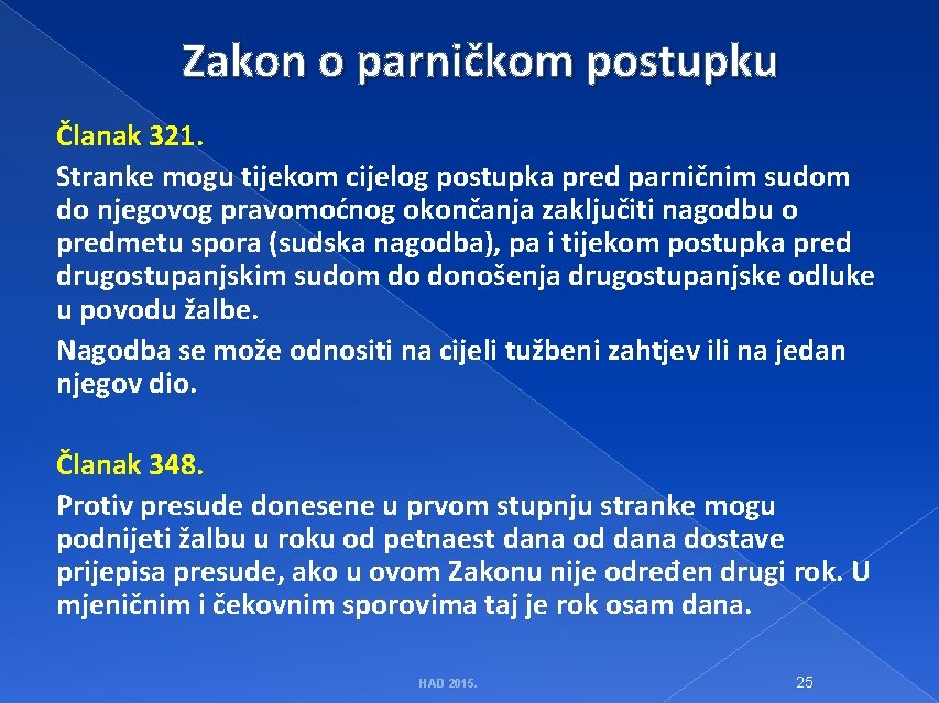 Zakon o parničkom postupku Članak 321. Stranke mogu tijekom cijelog postupka pred parničnim sudom
