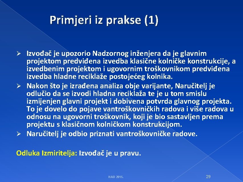 Primjeri iz prakse (1) Izvođač je upozorio Nadzornog inženjera da je glavnim projektom predviđena