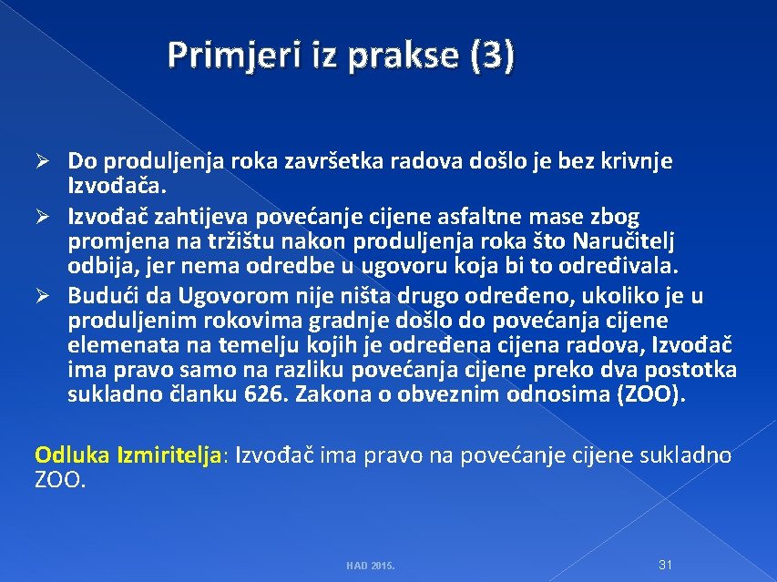 Primjeri iz prakse (3) Do produljenja roka završetka radova došlo je bez krivnje Izvođača.