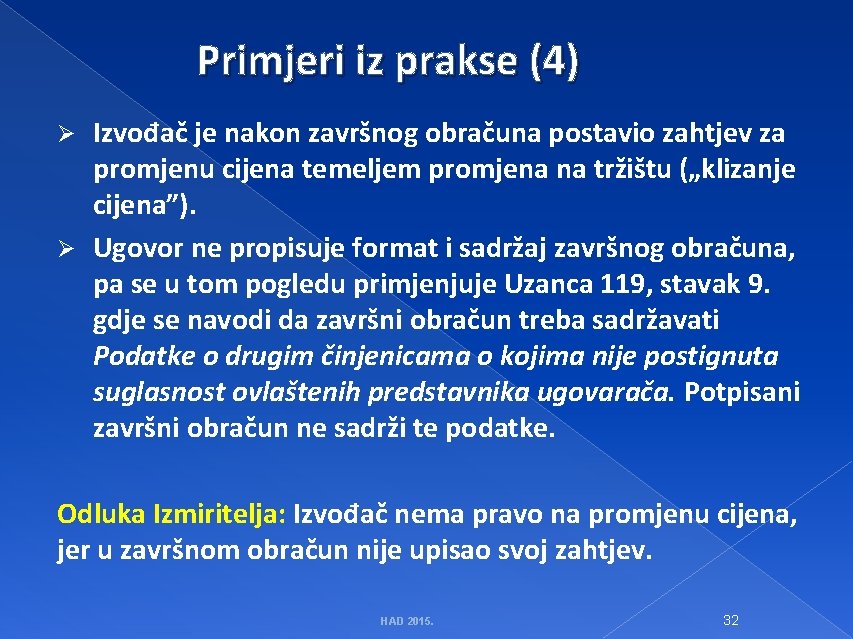 Primjeri iz prakse (4) Izvođač je nakon završnog obračuna postavio zahtjev za promjenu cijena