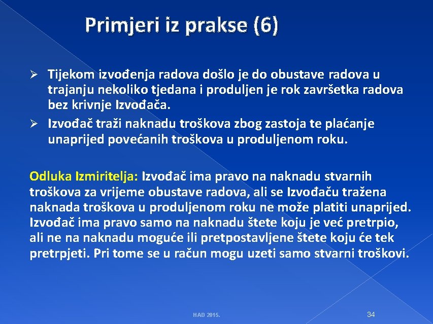 Primjeri iz prakse (6) Tijekom izvođenja radova došlo je do obustave radova u trajanju