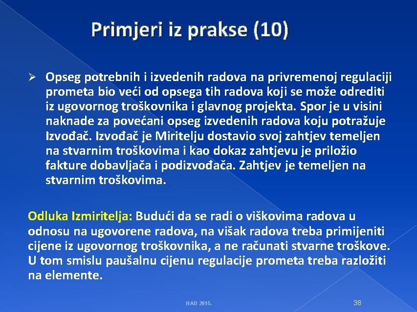 Primjeri iz prakse (10) Ø Opseg potrebnih i izvedenih radova na privremenoj regulaciji prometa