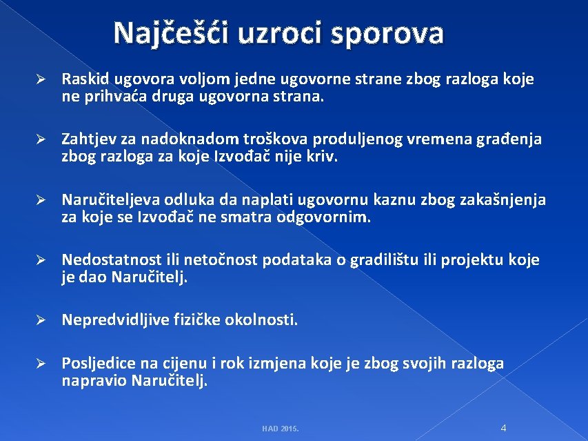 Najčešći uzroci sporova Ø Raskid ugovora voljom jedne ugovorne strane zbog razloga koje ne