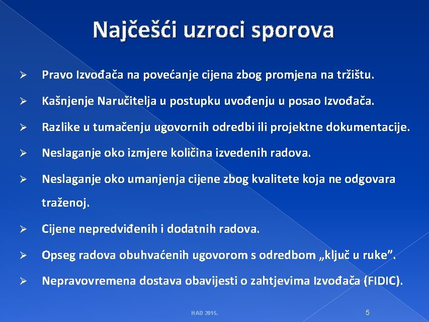 Najčešći uzroci sporova Ø Pravo Izvođača na povećanje cijena zbog promjena na tržištu. Ø