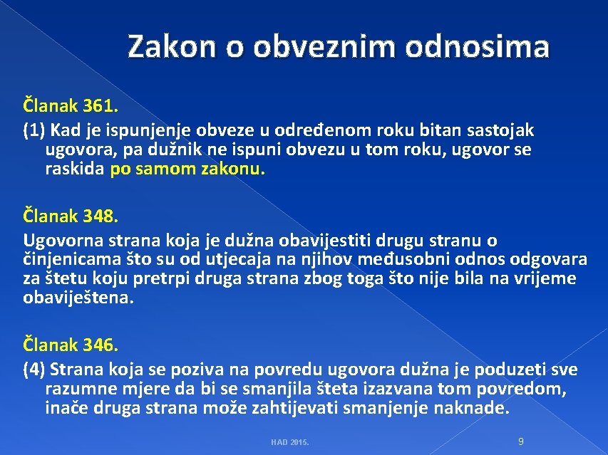 Zakon o obveznim odnosima Članak 361. (1) Kad je ispunjenje obveze u određenom roku