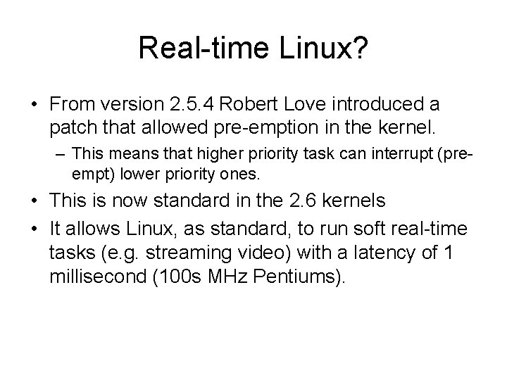 Real-time Linux? • From version 2. 5. 4 Robert Love introduced a patch that