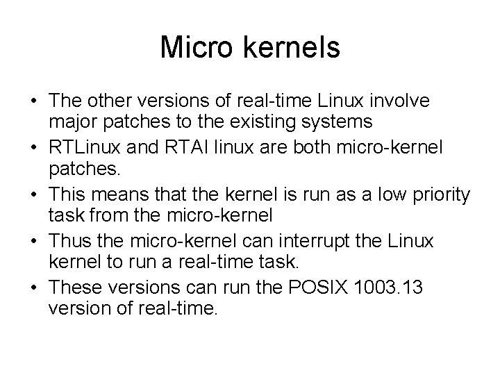 Micro kernels • The other versions of real-time Linux involve major patches to the