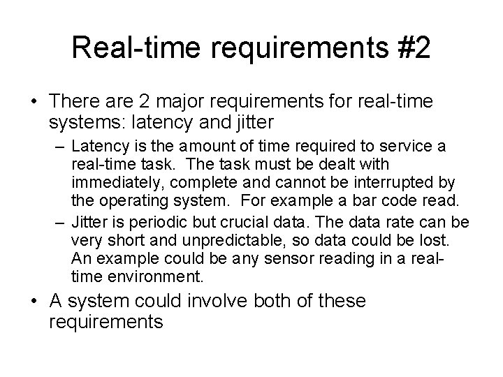 Real-time requirements #2 • There are 2 major requirements for real-time systems: latency and