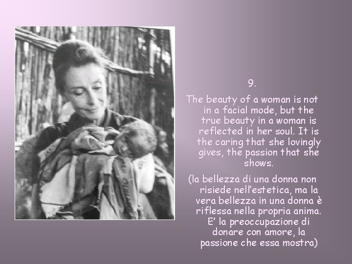 9. The beauty of a woman is not in a facial mode, but the