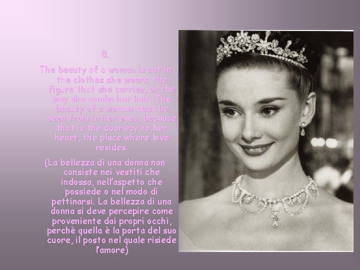 8. The beauty of a woman is not in the clothes she wears, the