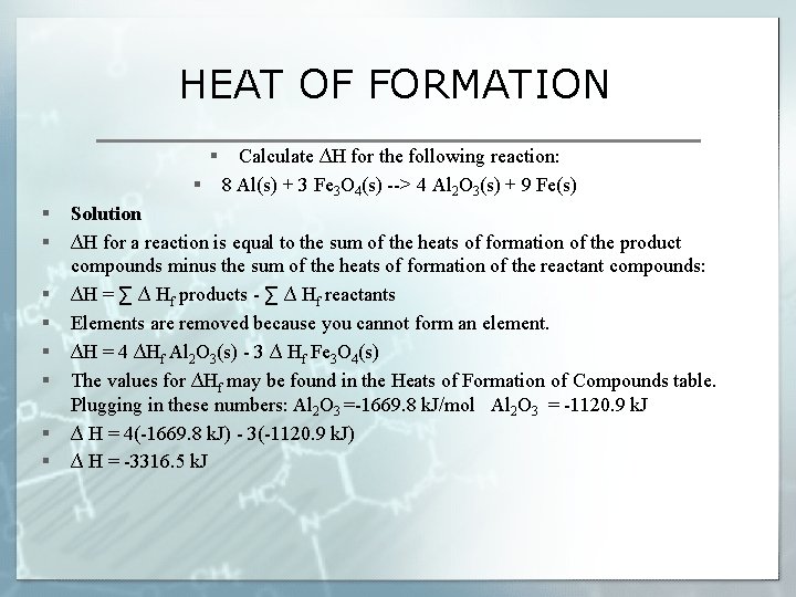 HEAT OF FORMATION § § § § § Calculate ∆H for the following reaction: